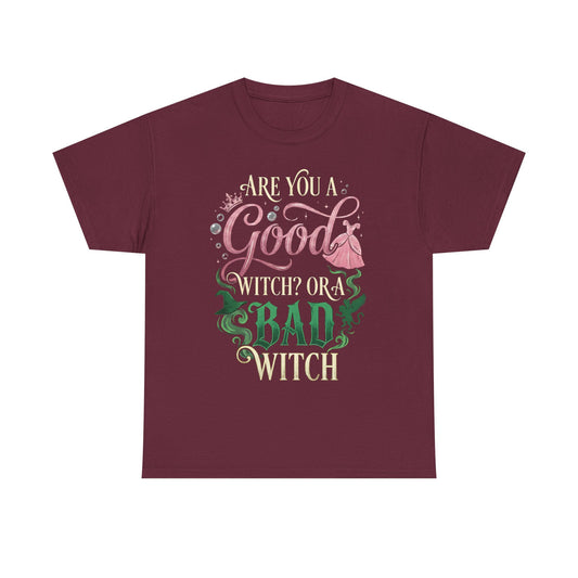Are You a Good Witch or a Bad Witch T-Shirt | Movie Quote T-shirt Inspired by Wicked