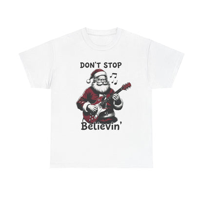 Don't Stop Believin' Santa T-Shirt | Christmas Sweatshirt Unisx Graphic Tee