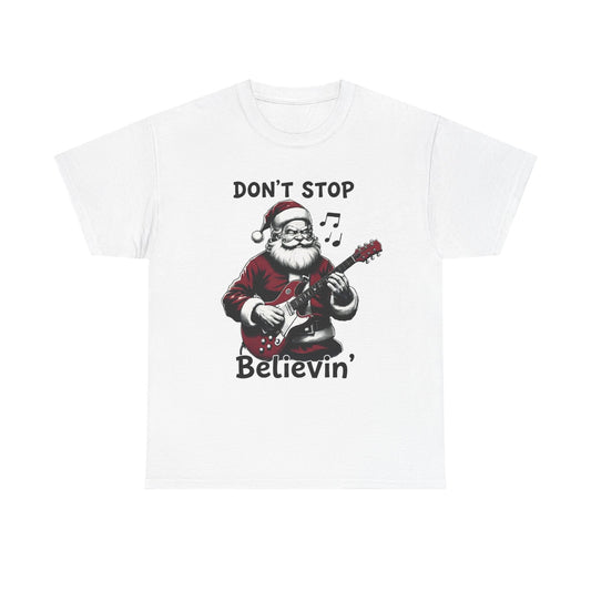 Don't Stop Believin' Santa T-Shirt | Christmas Sweatshirt Unisx Graphic Tee