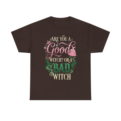 Are You a Good Witch or a Bad Witch T-Shirt | Movie Quote T-shirt Inspired by Wicked