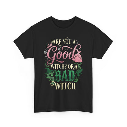 Are You a Good Witch or a Bad Witch T-Shirt | Movie Quote T-shirt Inspired by Wicked