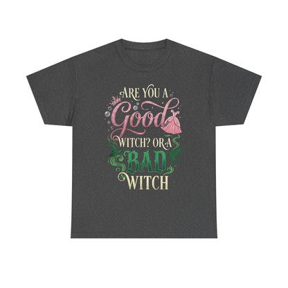 Are You a Good Witch or a Bad Witch T-Shirt | Movie Quote T-shirt Inspired by Wicked
