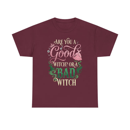 Are You a Good Witch or a Bad Witch T-Shirt | Movie Quote T-shirt Inspired by Wicked
