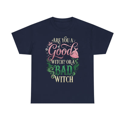 Are You a Good Witch or a Bad Witch T-Shirt | Movie Quote T-shirt Inspired by Wicked